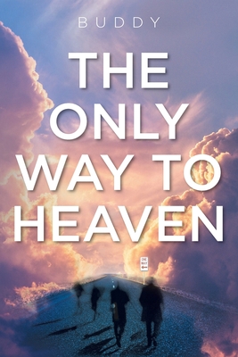 The Only Way to Heaven By Buddy Cover Image