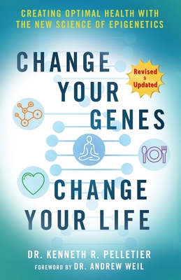 Change Your Genes, Change Your Life By Kenneth R. Pelletier, Andrew Weil (Foreword by) Cover Image