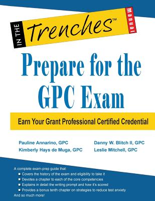 Prepare for the GPC Exam: Earn Your Grant Professional Certified Credential By Danny W. Blitch, Kimberly Hays De Muga, Leslie Mitchell Cover Image