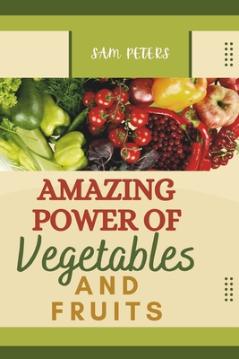 Amazing power of vegetables and fruits