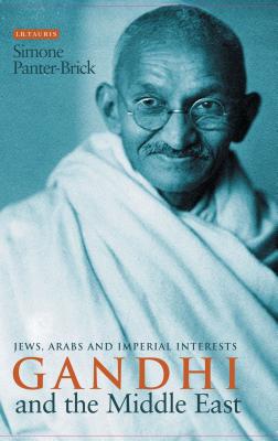 Gandhi and the Middle East: Jews, Arabs and Imperial Interests By Brick Simone Panter Cover Image