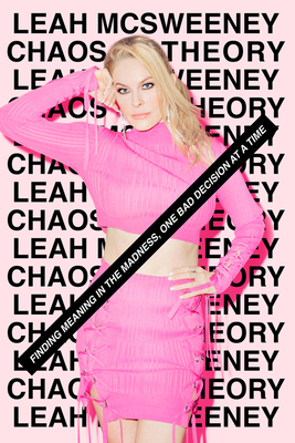 Chaos Theory: Finding Meaning in the Madness, One Bad Decision at a Time By Leah McSweeney Cover Image