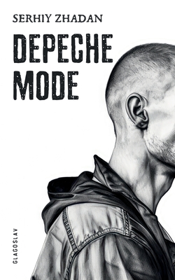 Depeche Mode By Serhiy Zhadan, Myroslav Shkandrij (Translator) Cover Image
