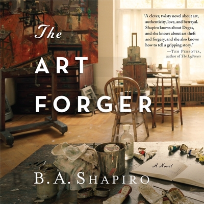 The Art Forger By B. A. Shapiro, Xe Sands (Read by) Cover Image
