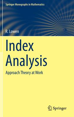 Index Analysis: Approach Theory at Work (Springer Monographs in Mathematics)