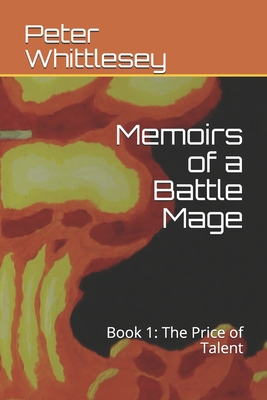 Memoirs of a Battle Mage: Book 1: The Price of Talent