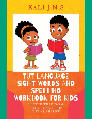 Tut Language Sight Words and Spelling Workbook for Kids: Letter Tracing & Practice of the Tut Alphabet Cover Image