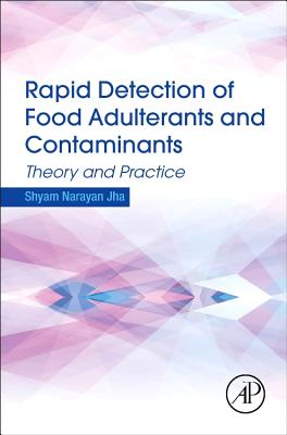 Rapid Detection of Food Adulterants and Contaminants: Theory and Practice By Shyam Narayan Jha Cover Image
