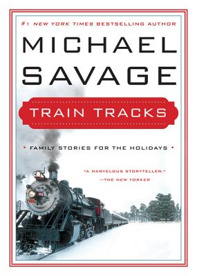 Train Tracks: Family Stories for the Holidays