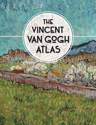 The Vincent van Gogh Atlas By Nienke Denekamp, René van Blerk, Teio Meedendorp, Laura Watkinson (Translated by) Cover Image