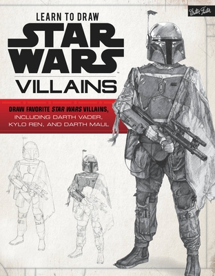 Learn to Draw Star Wars: Villains: Draw favorite Star Wars villains, including Darth Vader, Kylo Ren, and Darth Maul (Licensed Learn to Draw) By Walter Foster Creative Team Cover Image