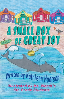 A Small Box of Great Joy By Kathleen Hoersch, Wendt's 5th Grade (Illustrator) Cover Image