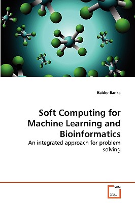 Soft Computing for Machine Learning and Bioinformatics Cover Image