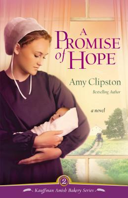 A Promise of Hope (Kauffman Amish Bakery #2) By Amy Clipston Cover Image