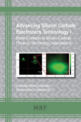 Advancing Silicon Carbide Electronics Technology I: Metal Contacts to Silicon Carbide: Physics, Technology, Applications (Materials Research Foundations #37) By Konstantinos Zekentes (Editor), Konstantin Vasilevskiy (Editor) Cover Image