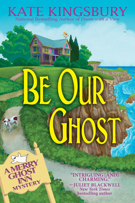 Be Our Ghost: A Merry Ghost Inn Mystery By Kate Kingsbury Cover Image