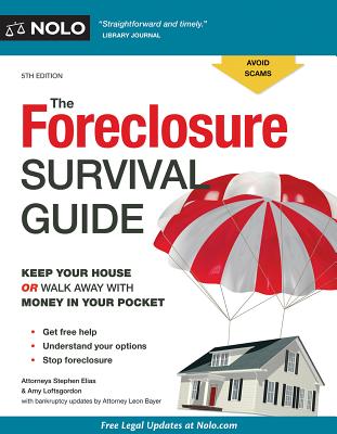 The Foreclosure Survival Guide: Keep Your House or Walk Away with Money in Your Pocket By Stephen Elias, Amy Loftsgordon, Leon Bayer Cover Image