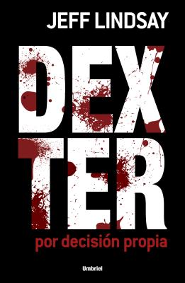 Dexter Por Decision Propia Dexter By Design Dexter Umbriel
