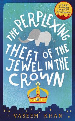 The Perplexing Theft of the Jewel in the Crown (A Baby Ganesh Agency Investigation)
