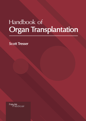 Handbook of Organ Transplantation By Scott Tresser (Editor) Cover Image
