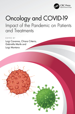 Oncology and COVID 19: Impact of the Pandemic on Patients and Treatments By Luigi Cavanna (Editor), Chiara Citterio (Editor), Gabriella Marfe (Editor) Cover Image