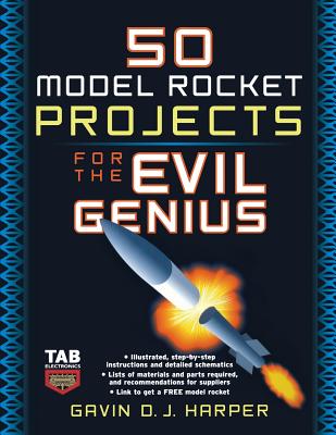50 Model Rocket Projects for the Evil Genius By Gavin Harper Cover Image
