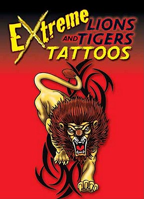 Extreme Lions and Tigers Tattoos (Dover Tattoos)
