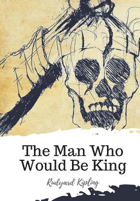 The Man Who Would Be King By Rudyard Kipling Cover Image