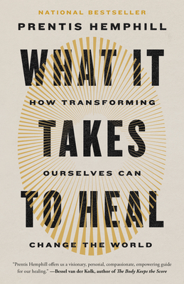 What It Takes to Heal: How Transforming Ourselves Can Change the World