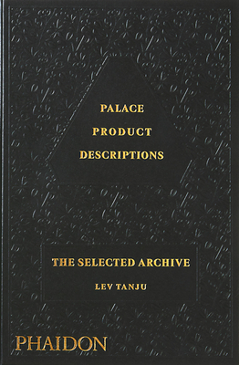 Palace Product Descriptions: The Selected Archive By Palace Skateboards, Lev Tanju, Sam Buchan-Watts (Introduction by) Cover Image
