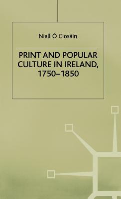 Print and Popular Culture in Ireland, 1750-1850 (Early Modern History: Society and Culture) Cover Image