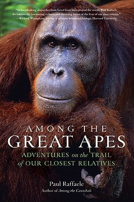 Among the Great Apes: Adventures on the Trail of Our Closest Relatives Cover Image