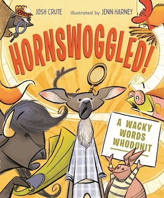 Hornswoggled!: A Wacky Words Whodunit By Josh Crute, Jenn Harney (Illustrator) Cover Image
