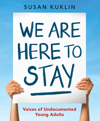 We Are Here to Stay: Voices of Undocumented Young Adults Cover Image