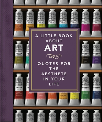 The Little Book of Art: Brushstrokes of Wisdom (Little Books of Lifestyle #27)