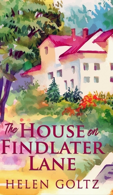 The House on Findlater Lane By Helen Goltz Cover Image