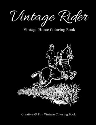 Vintage Rider: Beautiful Vintage Coloring Book for Horse Lovers. Equine Coloring Book. Horse Coloring Book. Classic Coloring Book. Ea By Paint Therapy Cover Image