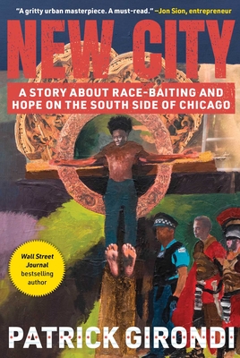 New City: A Story about Race-Baiting and Hope on the South Side of Chicago Cover Image