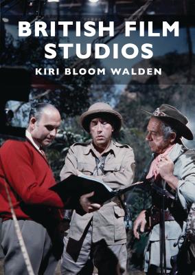 British Film Studios (Shire Library) By Kiri Bloom Walden Cover Image