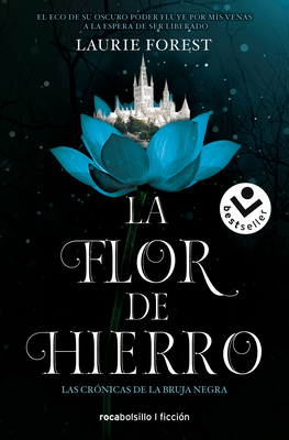 La flor de hierro/ The Iron Flower (LAS CRÓNICAS DE LA BRUJA NEGRA / THE BLACK WITCH CHRONICLES #2)