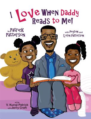I Love When Daddy Reads to Me By Patrick J. Patterson, Peyton G. Patterson, Lorin M. Patterson Cover Image