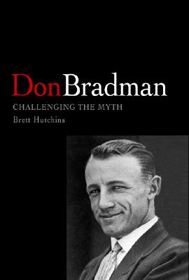 Don Bradman: Challenging the Myth Cover Image