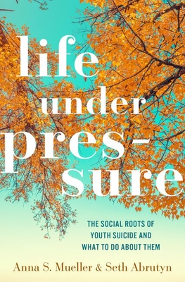 Life Under Pressure: The Social Roots of Youth Suicide and What to Do about Them
