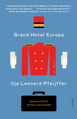 Grand Hotel Europa: A Novel By Ilja Leonard Pfeijffer, Michele Hutchison (Translated by) Cover Image