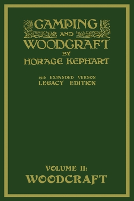 Camping And Woodcraft Volume 2 - The Expanded 1916 Version (Legacy Edition): The Deluxe Masterpiece On Outdoors Living And Wilderness Travel (Library of American Outdoors Classics #20)