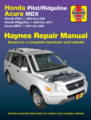 Honda Pilot/Ridgeline & Acura MDX: Honda Pilot 2003 thru 2008, Ridgeline 2006 thru 2014 & Acura MDX 2001 thru 2007 Haynes Repair Manual By Editors of Haynes Manuals Cover Image