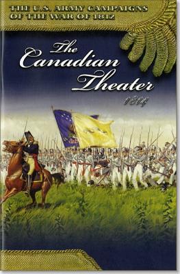 U.S. Army Campaigns of the War of 1812: The Canadian Theater 1814: The Canadian Theater 1814 Cover Image
