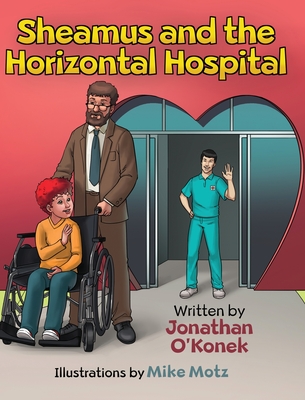 Sheamus and the Horizontal Hospital By Jonathan O'Konek Cover Image