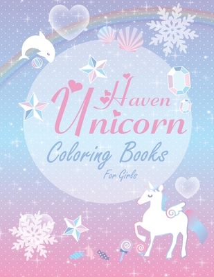Haven Unicorn Coloring Books for Girls: Children's Coloring Book Full of  Happy, Smiling, Beautiful Unicorns for Gift - Funny and Nice Gift for  Girls. (Paperback)