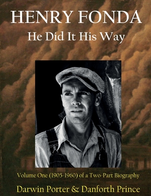 Henry Fonda: Volume One (1905-1960) of a Two-Part Biography By Darwin Porter, Danforth Prince Cover Image